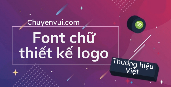 Font chữ thiết kế logo các thương hiệu Việt